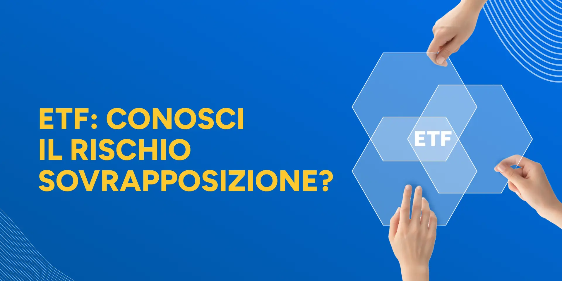 Copertina Etf: conosci il rischio sovrapposizione?